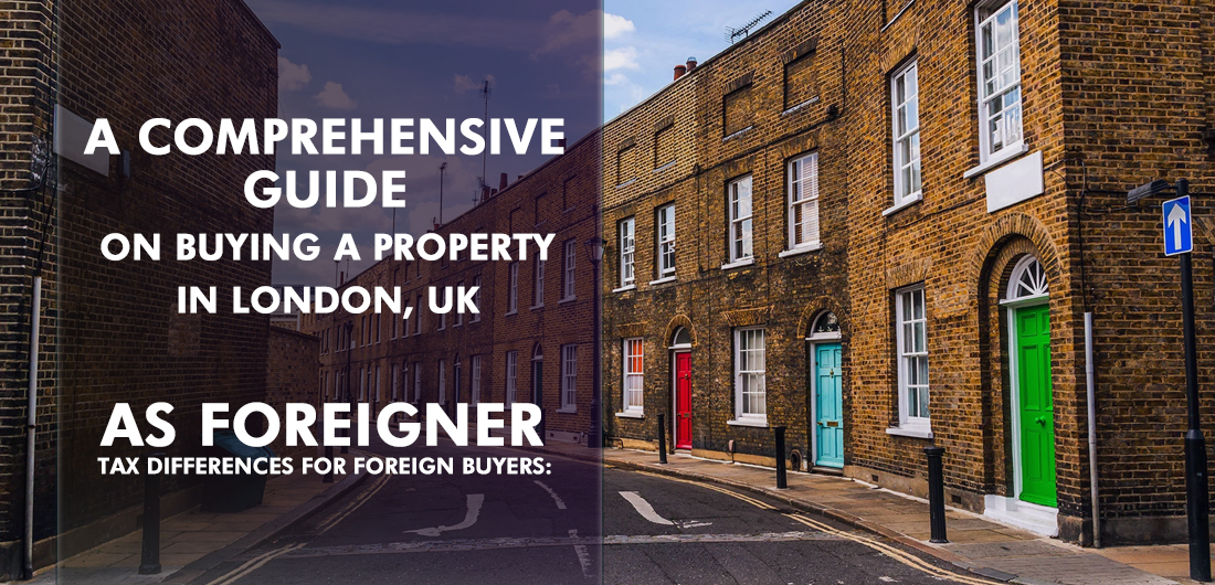 A Comprehensive Guide on Buying A Property In London, UK As Foreigner