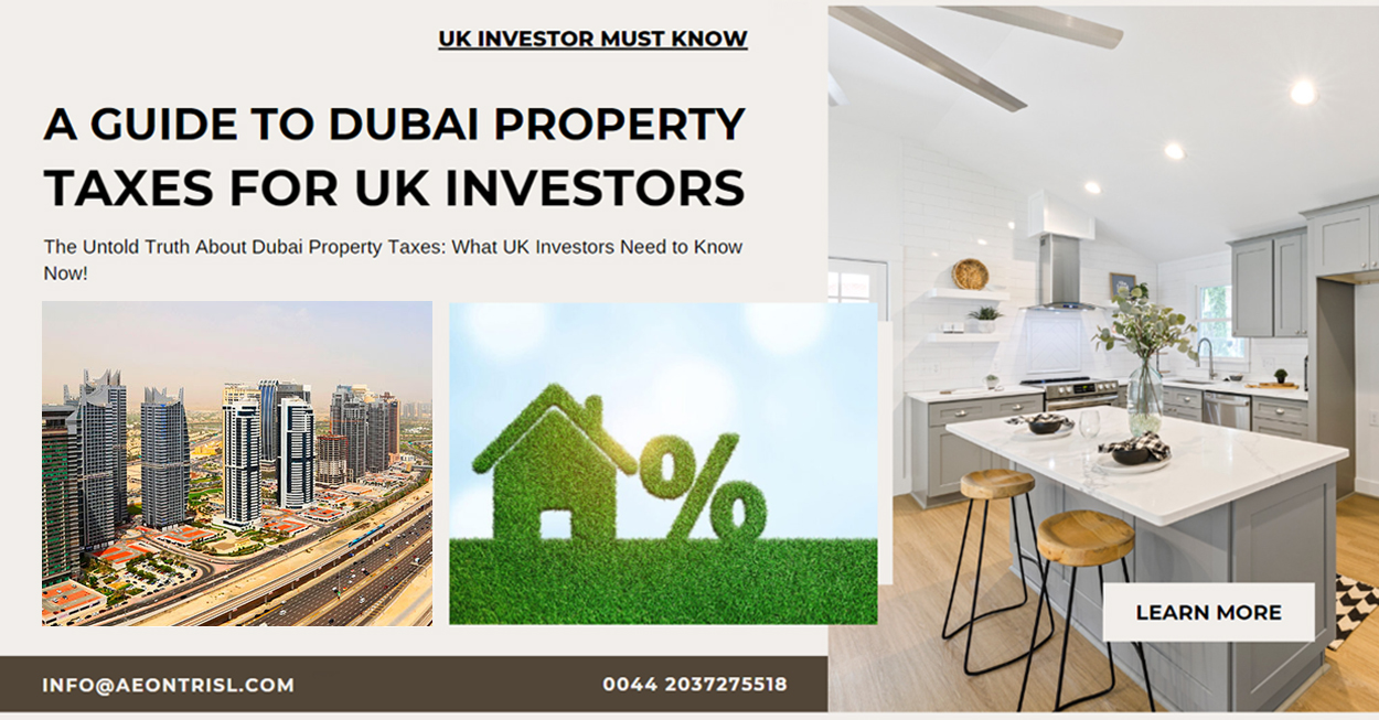 A Comprehensive Guide to Dubai Property Taxes for UK Investor