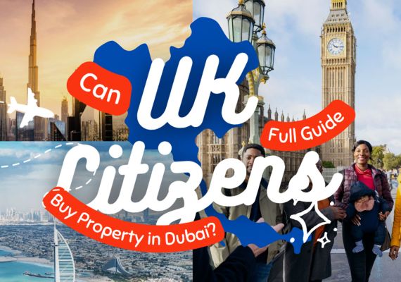 Can UK Citizens Buy Property in Dubai? A Complete Guide for UK Investors