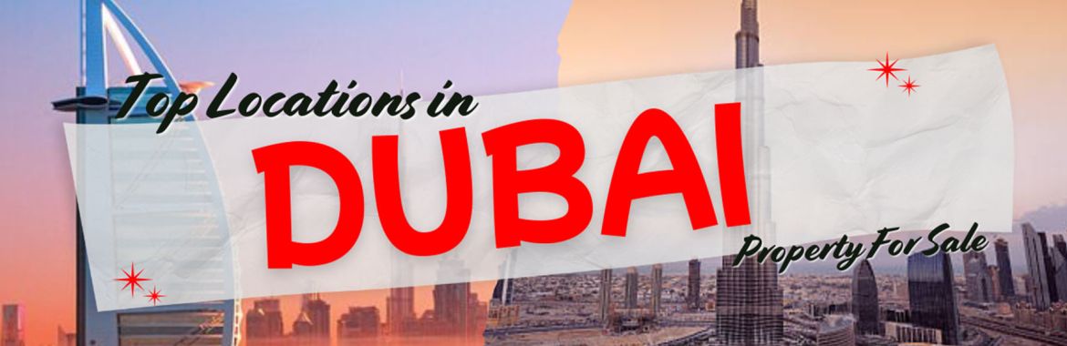 Dubai Real Estate 2025: Top Locations to Secure Your Dream Property