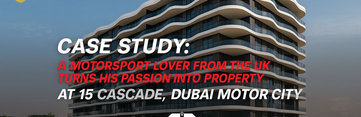 Case Study: A Motorsport Lover from the UK Turns His Passion into Property at 15 Cascade, Dubai Motor City
