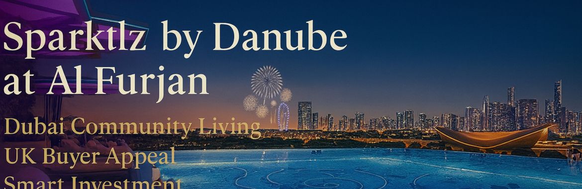 Sparklz by Danube at Al Furjan: The Dubai Community UK Buyers Are Falling in Love With