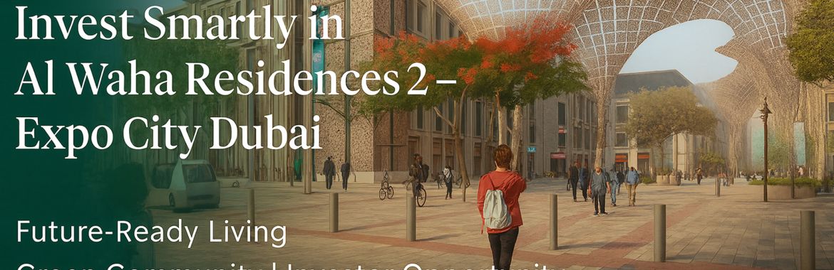 Invest Smartly in Al Waha Residences 2 at Expo City Dubai — Your Gateway to Sustainable Luxury Living