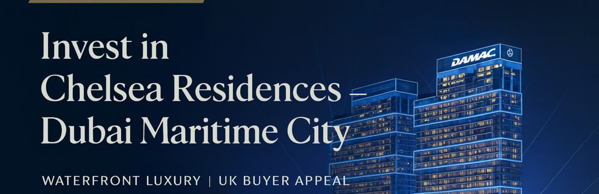 Invest in Chelsea Residences at Dubai Maritime City: Your Gateway to Waterfront Luxury and Smart Returns