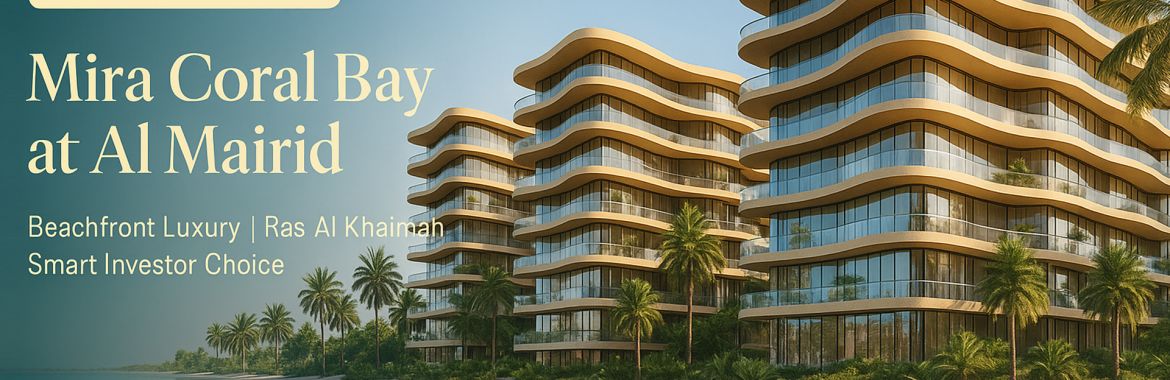 Invest in Mira Coral Bay at Al Mairid, Ras Al Khaimah — Your Dream Waterfront Home Awaits!