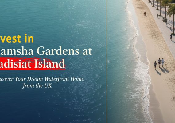 Invest in Mamsha Gardens at Saadiyat Island from the UK — Discover Your Dream Waterfront Home!