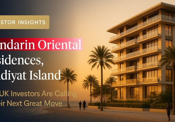 Why More UK Investors Are Calling Mandarin Oriental Residences, Saadiyat Island Their Next Great Move