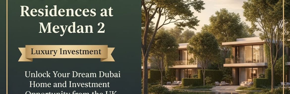 The Woodland Residences at Meydan 2: Unlock Your Dream Dubai Home and Investment Opportunity from the UK