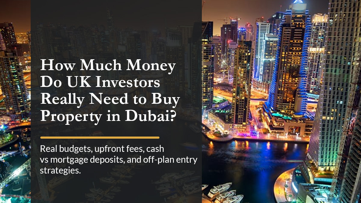 How Much Money Do UK Investors Need to Buy Property in Dubai? (2026)