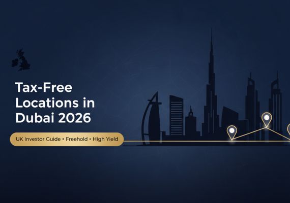 Tax-Free Locations in Dubai 2026 – The Definitive UK Investor Guide to Zero-Tax Property Ownership & High-Yield Communities
