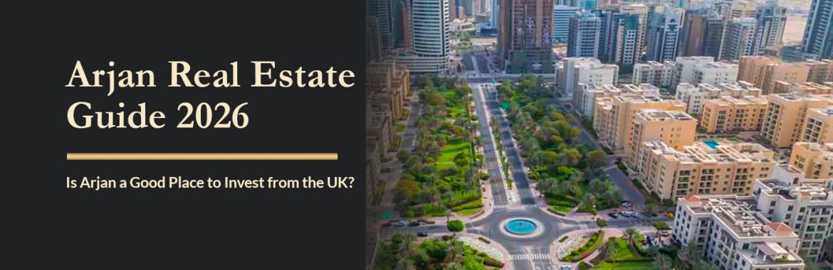 Arjan Real Estate Guide (2026): Is Arjan a Good Place to Invest in Dubai from the UK?