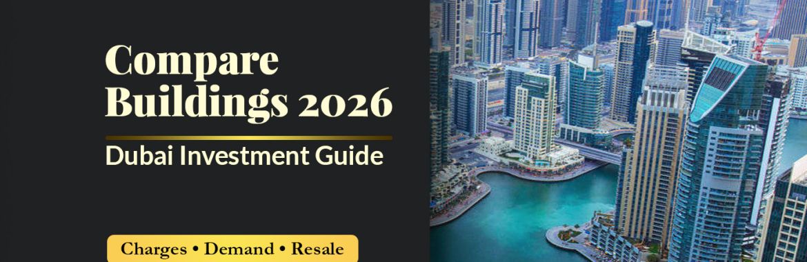 How to Compare Buildings in Dubai for Investment (2026): The UK Investor’s Tower-Level Selection Guide