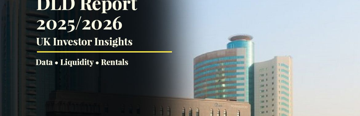 Dubai Land Department Annual Report 2025/2026: What UK Investors Must Understand About the Dubai Property Landscape